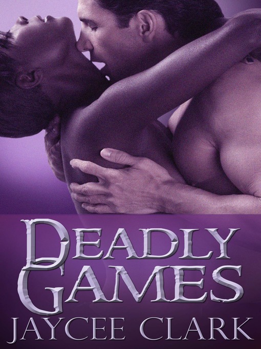 Title details for Deadly Games by Jaycee Clark - Wait list